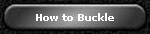How to Buckle